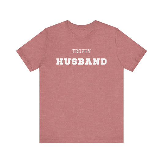 Trophy Husband White Text T-shirt