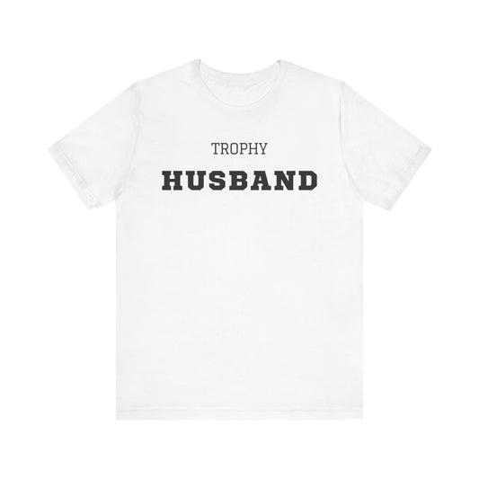 Trophy Husband Black Text T-shirt