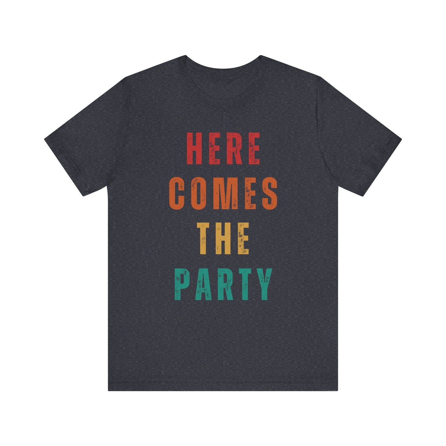 Here Comes The Party T-shirt