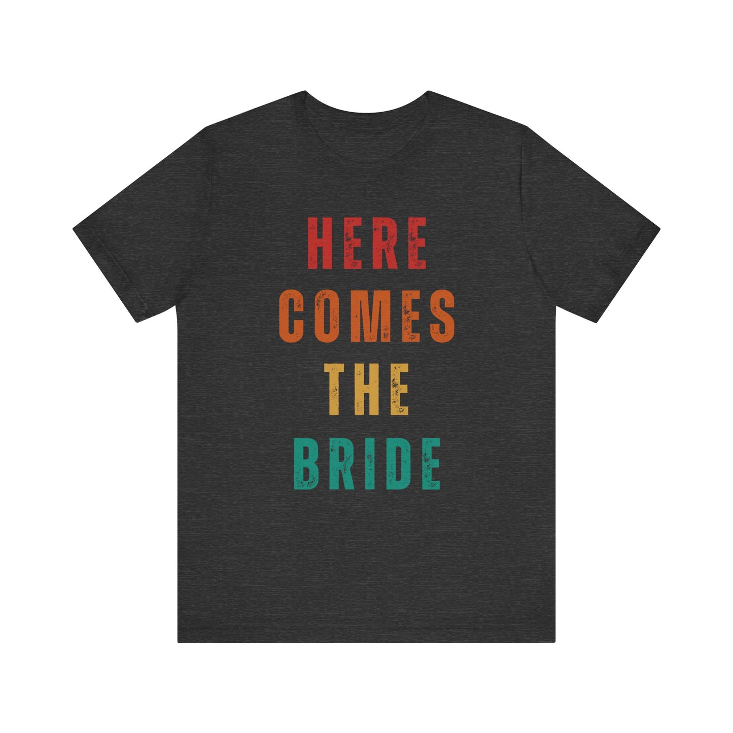 Here Comes The Bride T-shirt
