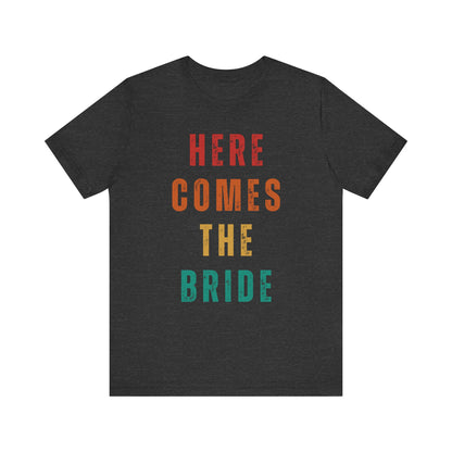 Here Comes The Bride T-shirt