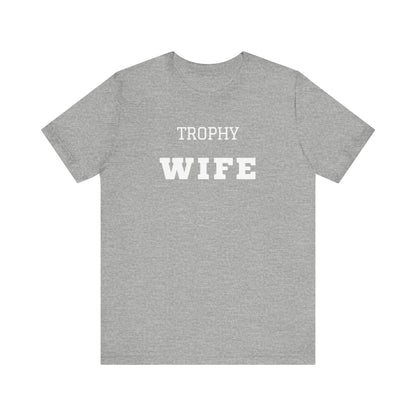 Trophy Wife White Text T-shirt