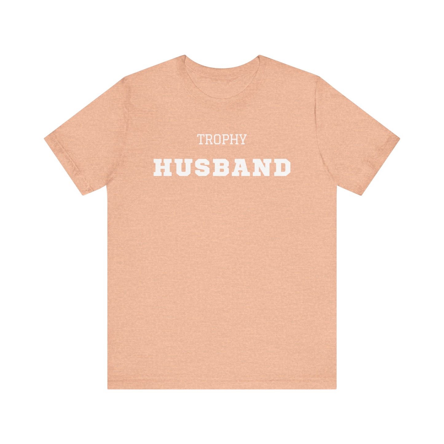 Trophy Husband White Text T-shirt