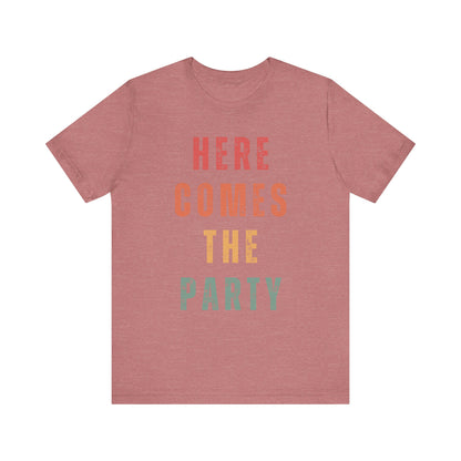 Here Comes The Party T-shirt