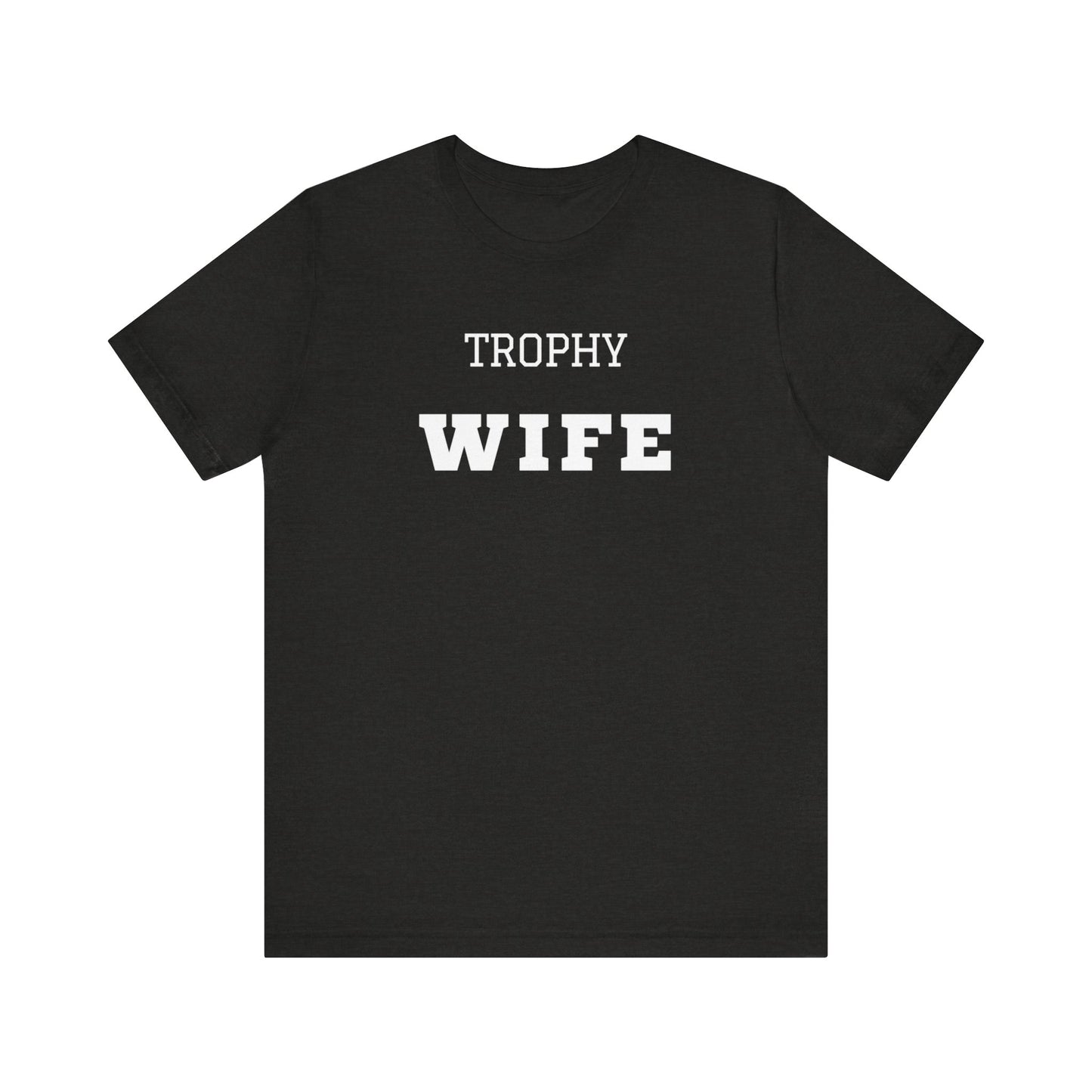 Trophy Wife White Text T-shirt