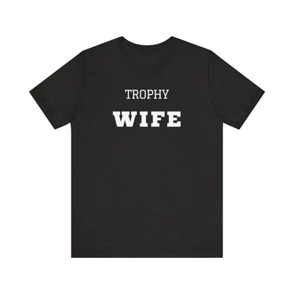 Trophy Wife White Text T-shirt