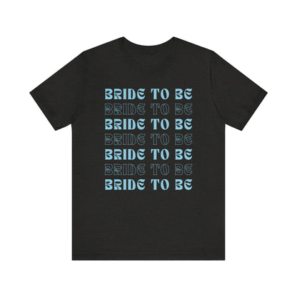 Bride To Be T-shirt
