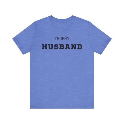 Trophy Husband Black Text T-shirt