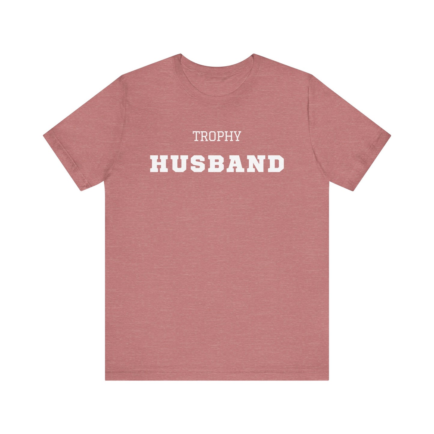 Trophy Husband White Text T-shirt