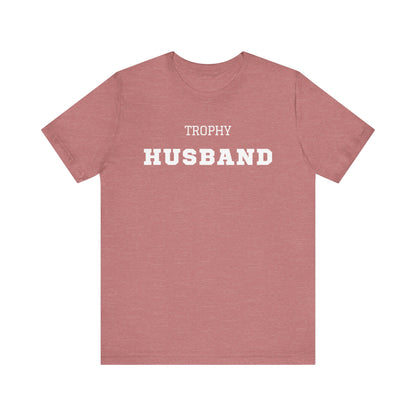 Trophy Husband White Text T-shirt