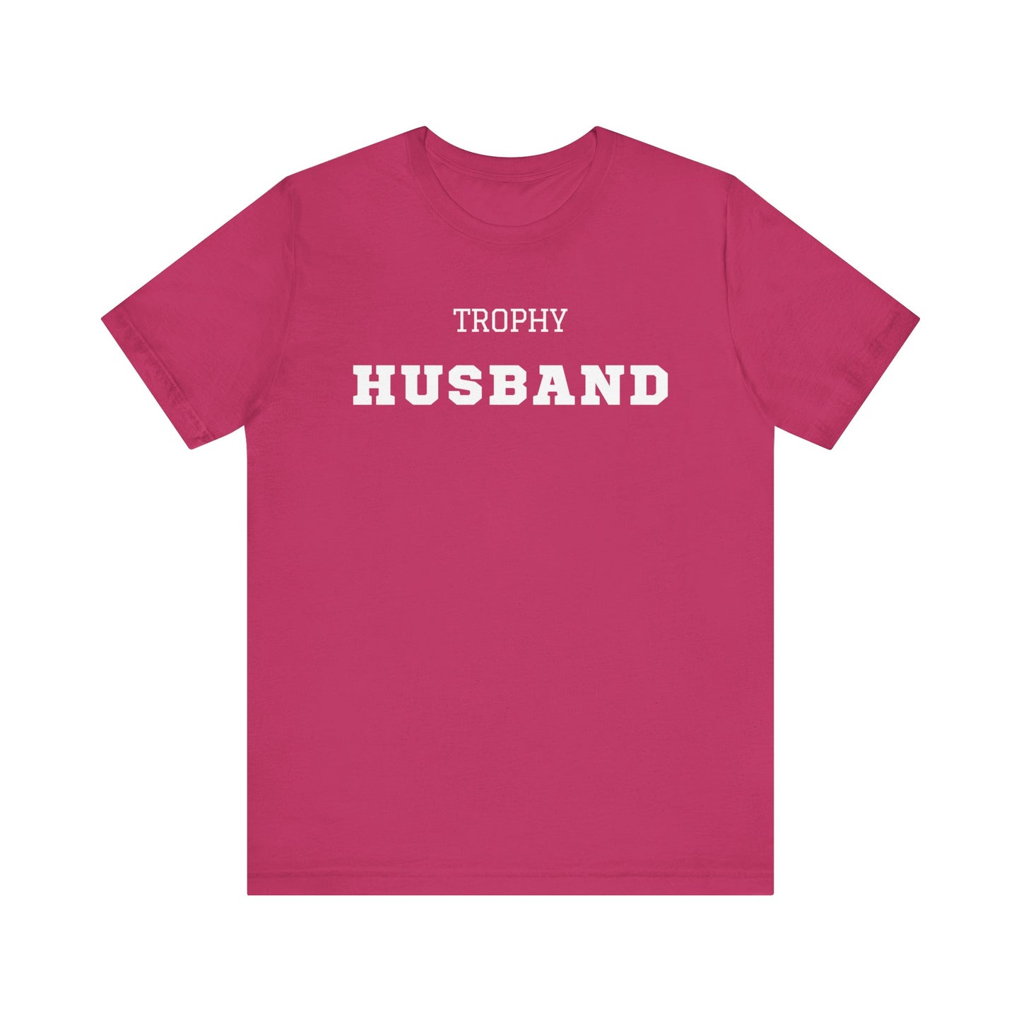 Trophy Husband White Text T-shirt