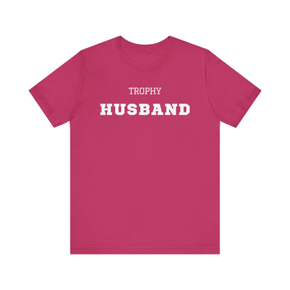 Trophy Husband White Text T-shirt