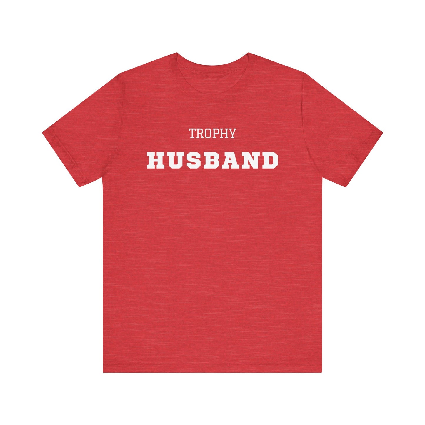 Trophy Husband White Text T-shirt