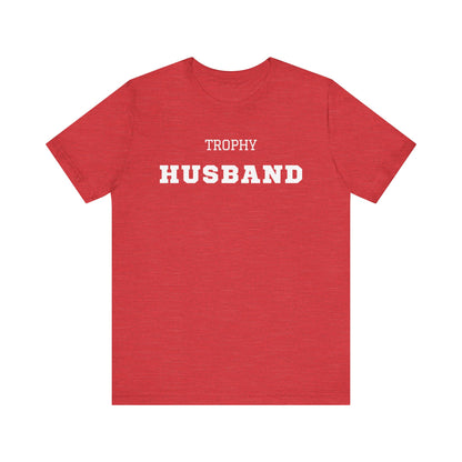 Trophy Husband White Text T-shirt