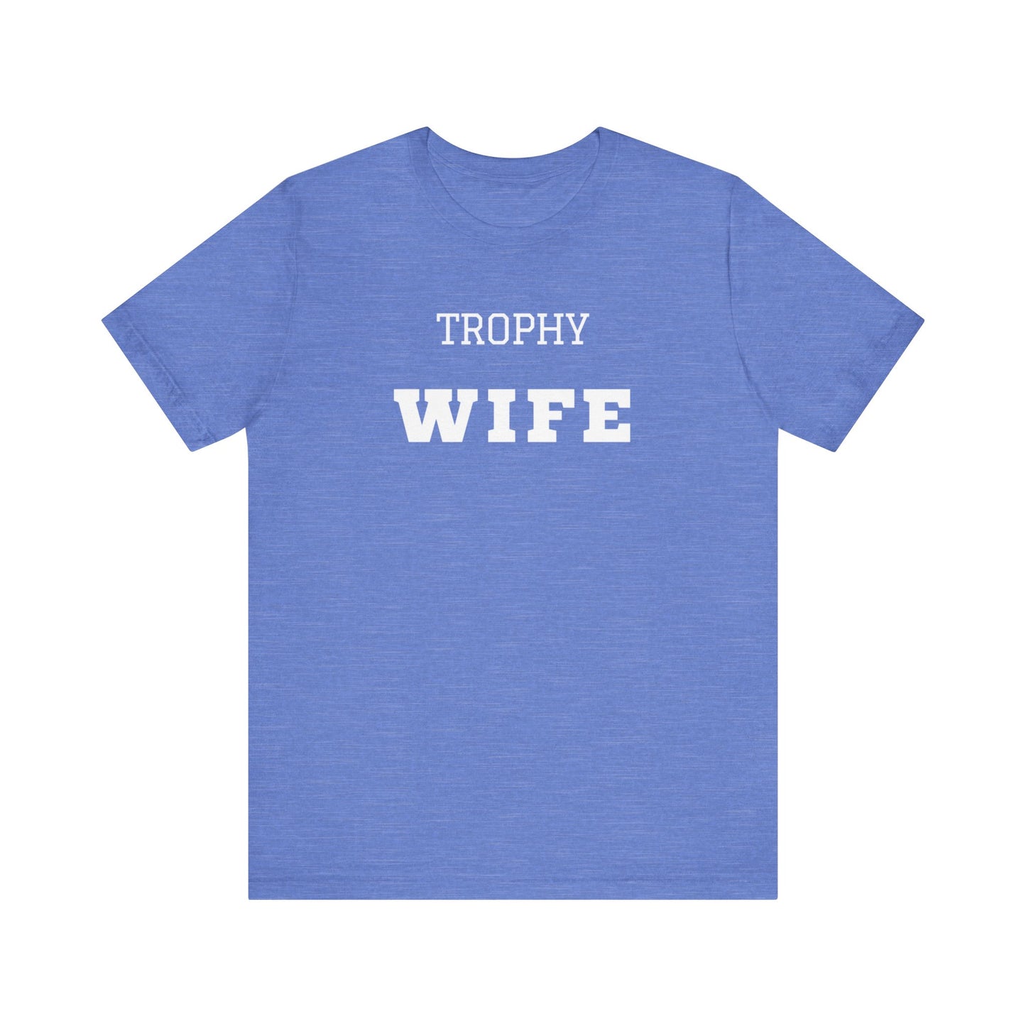 Trophy Wife White Text T-shirt