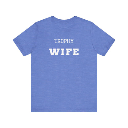 Trophy Wife White Text T-shirt