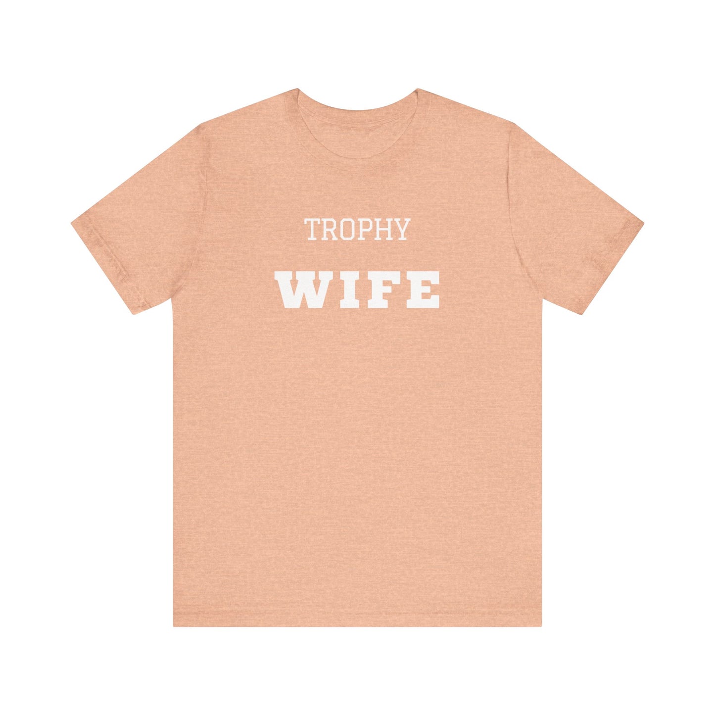 Trophy Wife White Text T-shirt