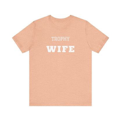 Trophy Wife White Text T-shirt