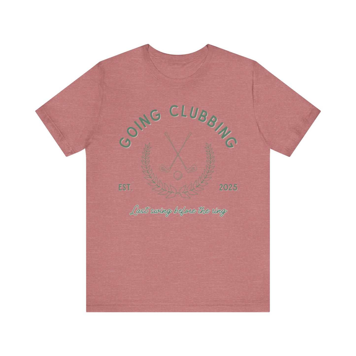 Going Clubbing Last Swing Before The Ring Green Text T-shirt