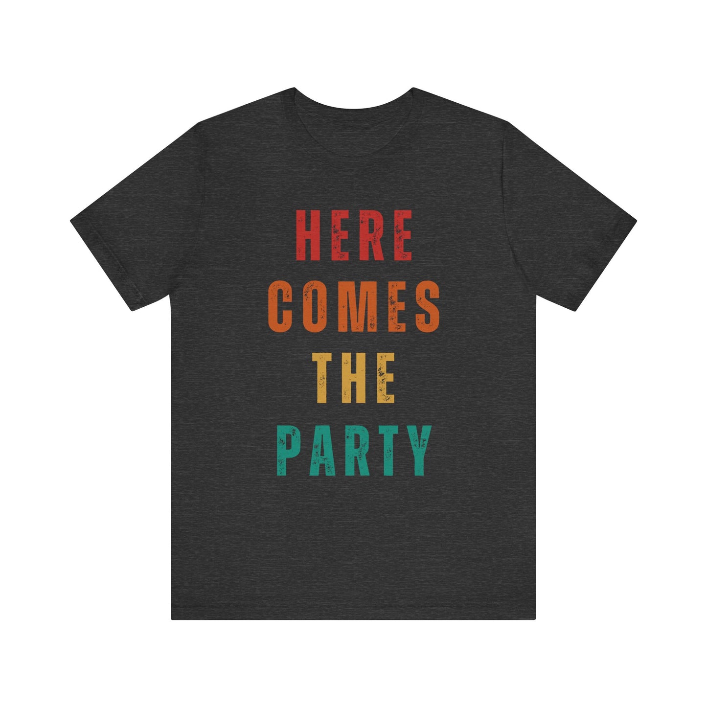 Here Comes The Party T-shirt