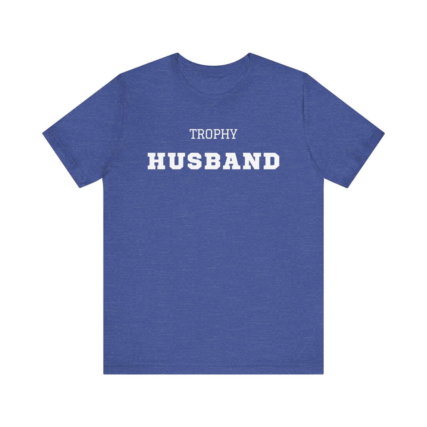 Trophy Husband White Text T-shirt