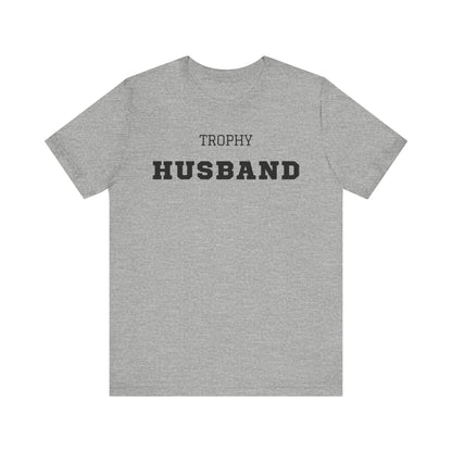 Trophy Husband Black Text T-shirt