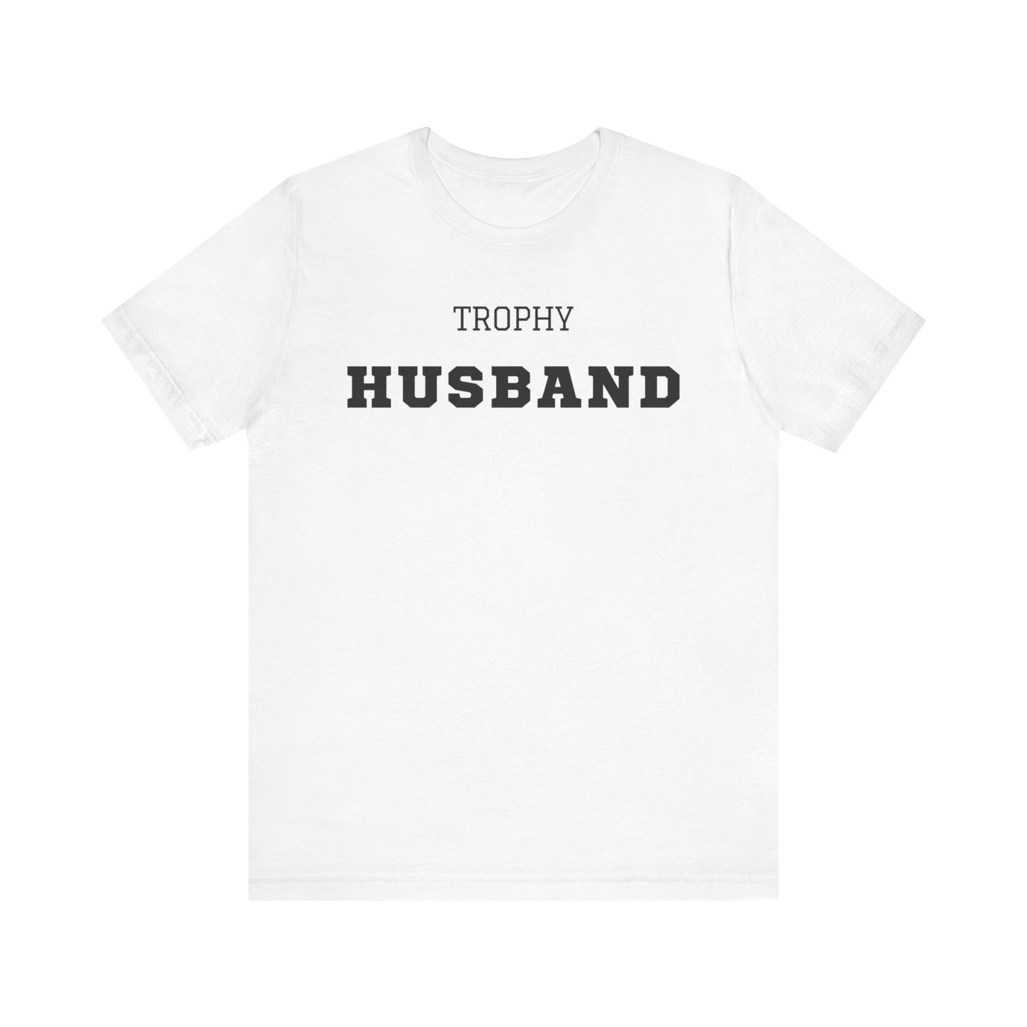 Trophy Husband Black Text T-shirt
