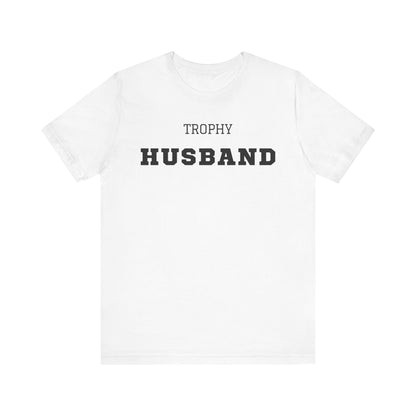 Trophy Husband Black Text T-shirt