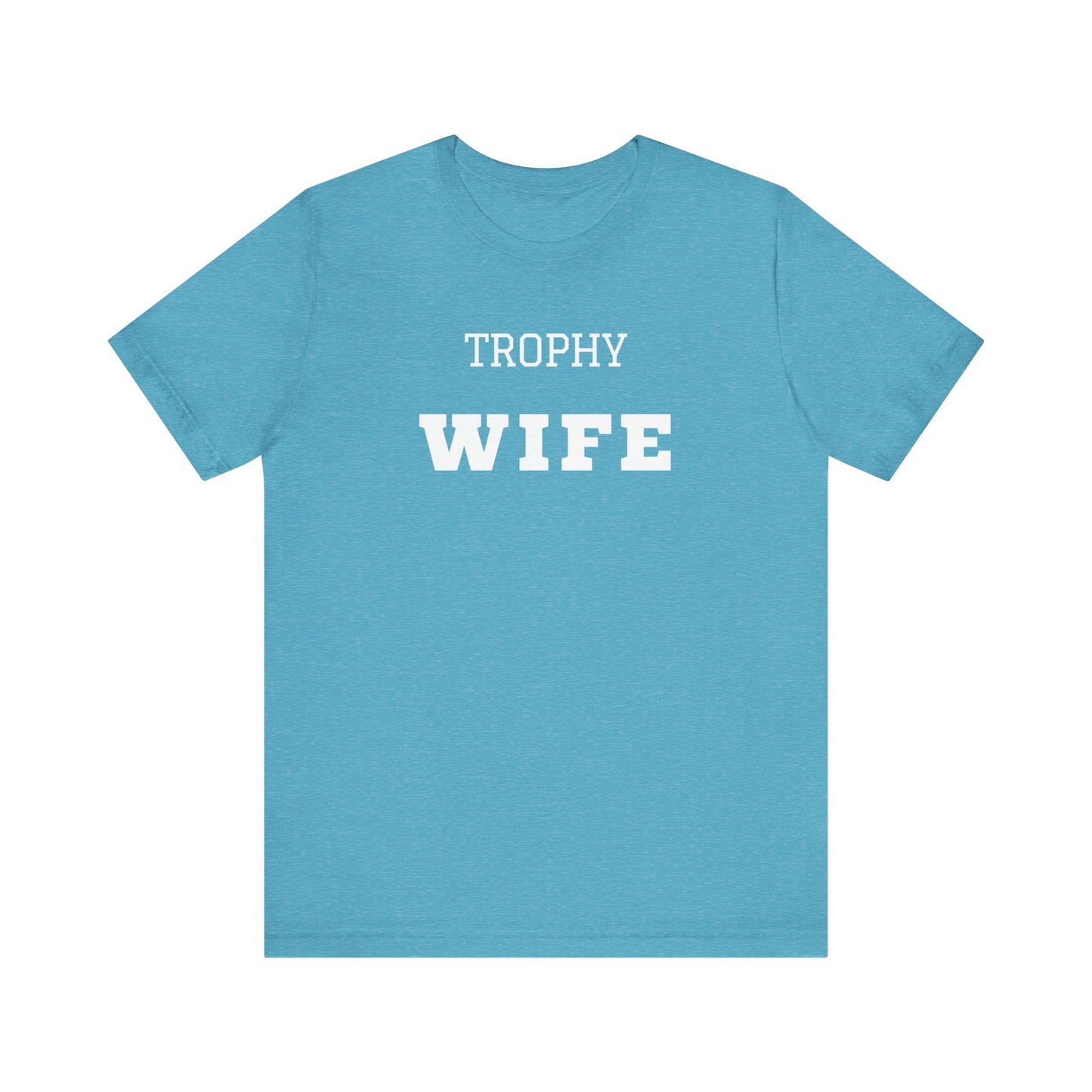 Trophy Wife White Text T-shirt