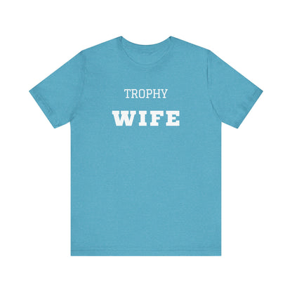 Trophy Wife White Text T-shirt