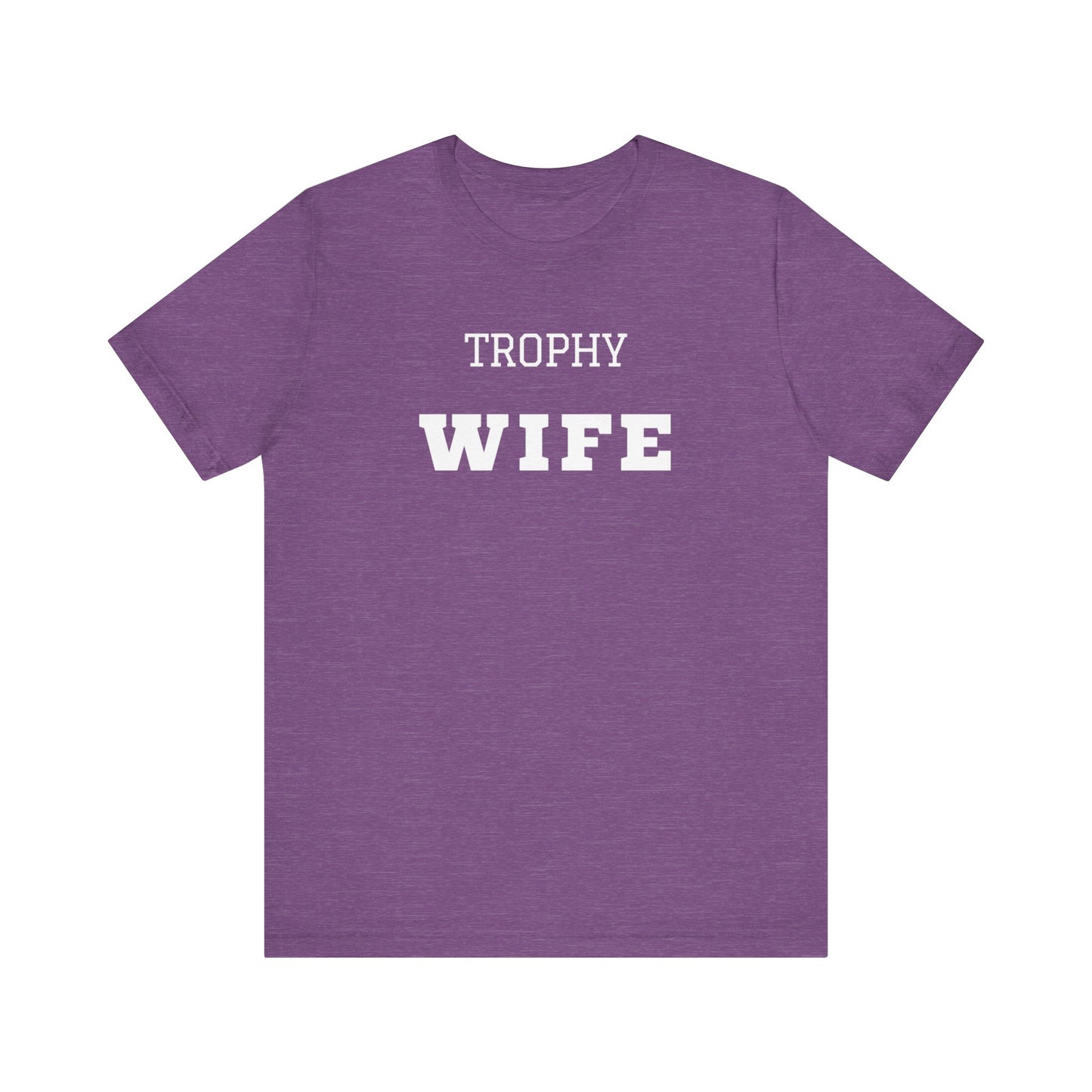 Trophy Wife White Text T-shirt