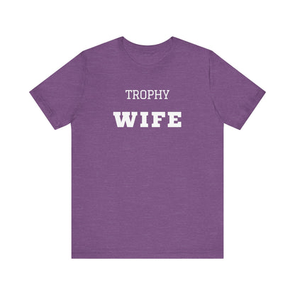 Trophy Wife White Text T-shirt