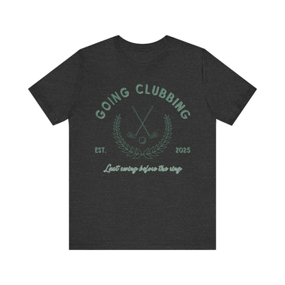 Going Clubbing Last Swing Before The Ring Green Text T-shirt
