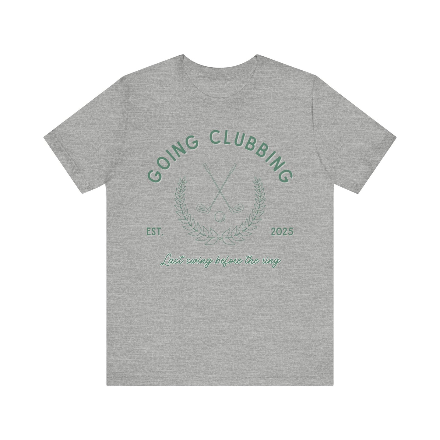 Going Clubbing Last Swing Before The Ring Green Text T-shirt