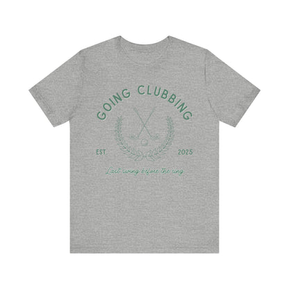 Going Clubbing Last Swing Before The Ring Green Text T-shirt