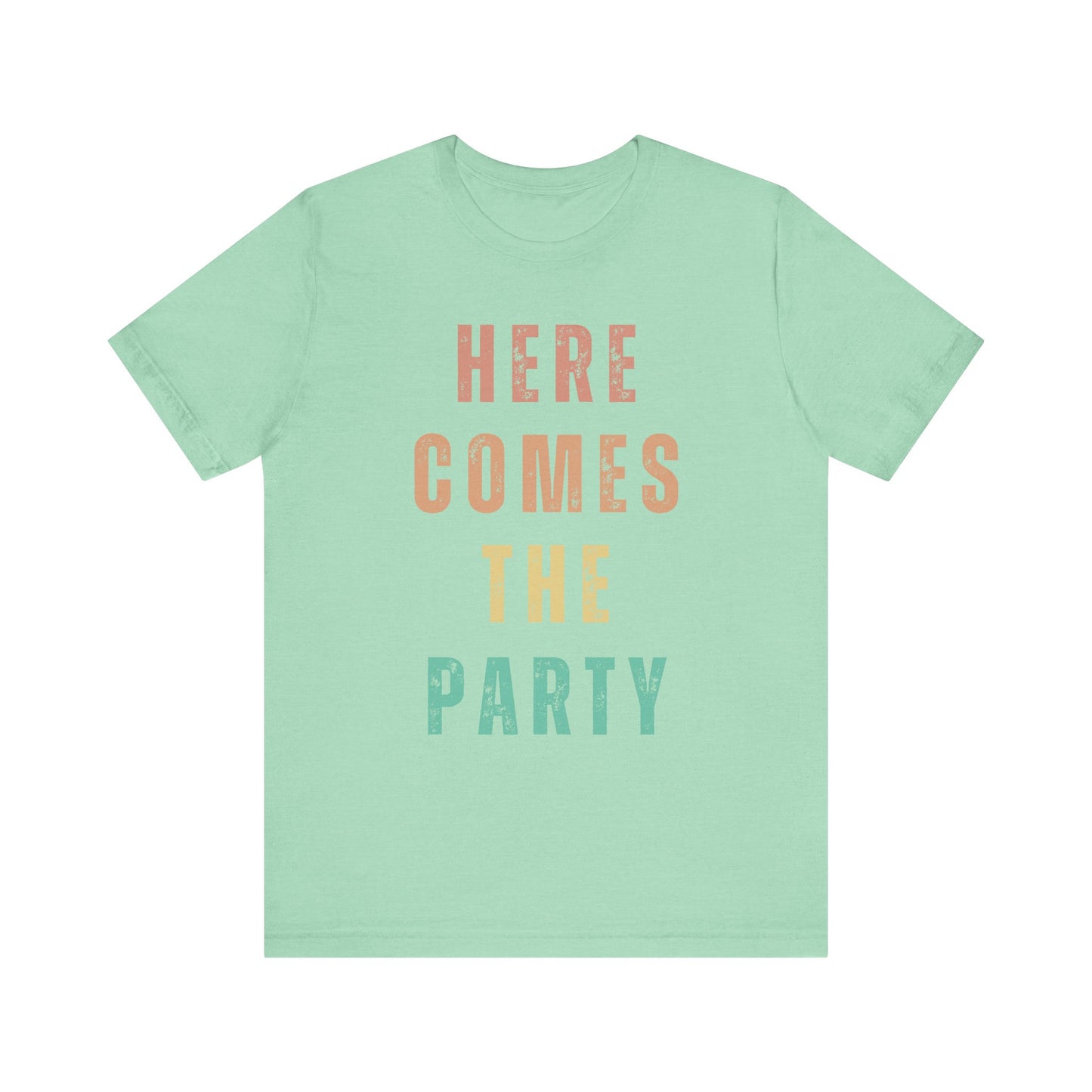 Here Comes The Party T-shirt