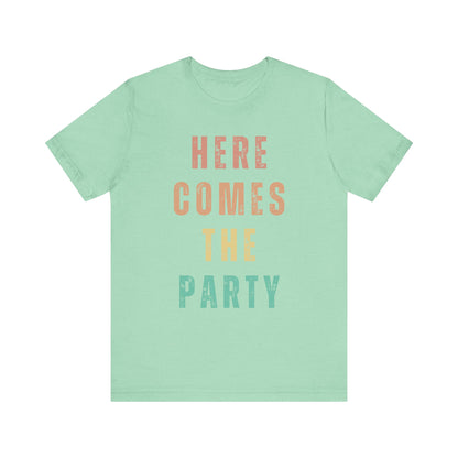 Here Comes The Party T-shirt