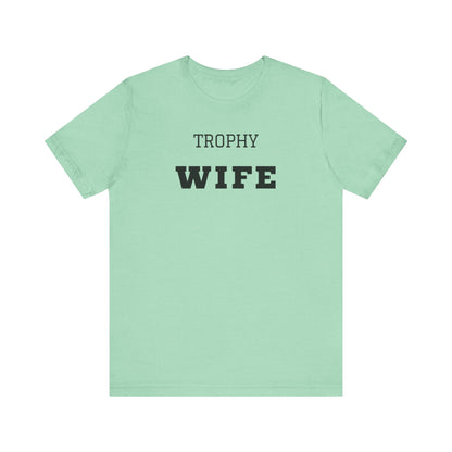 Trophy Wife Black Text T-shirt