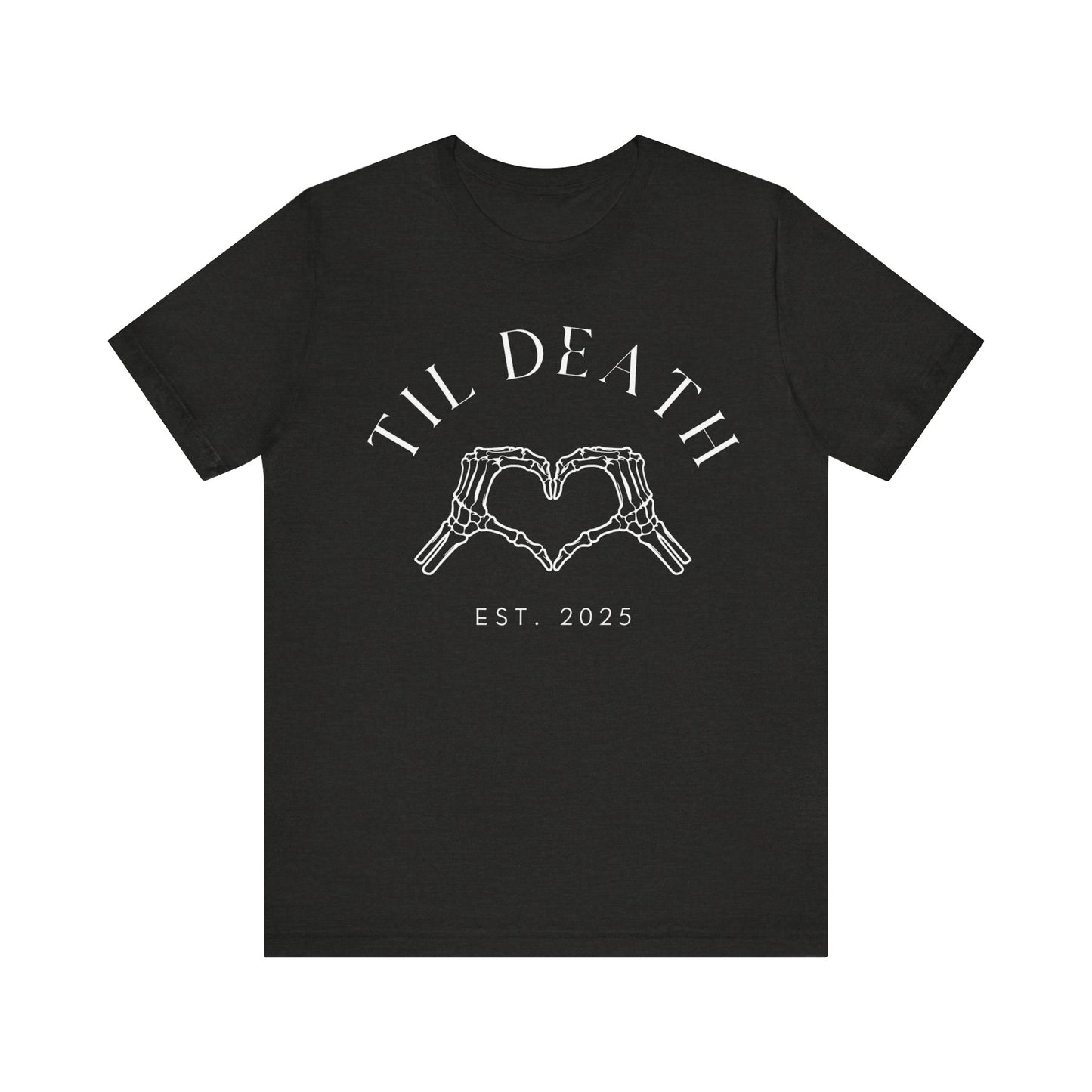Til Death Skeleton Hands White Text T-shirt