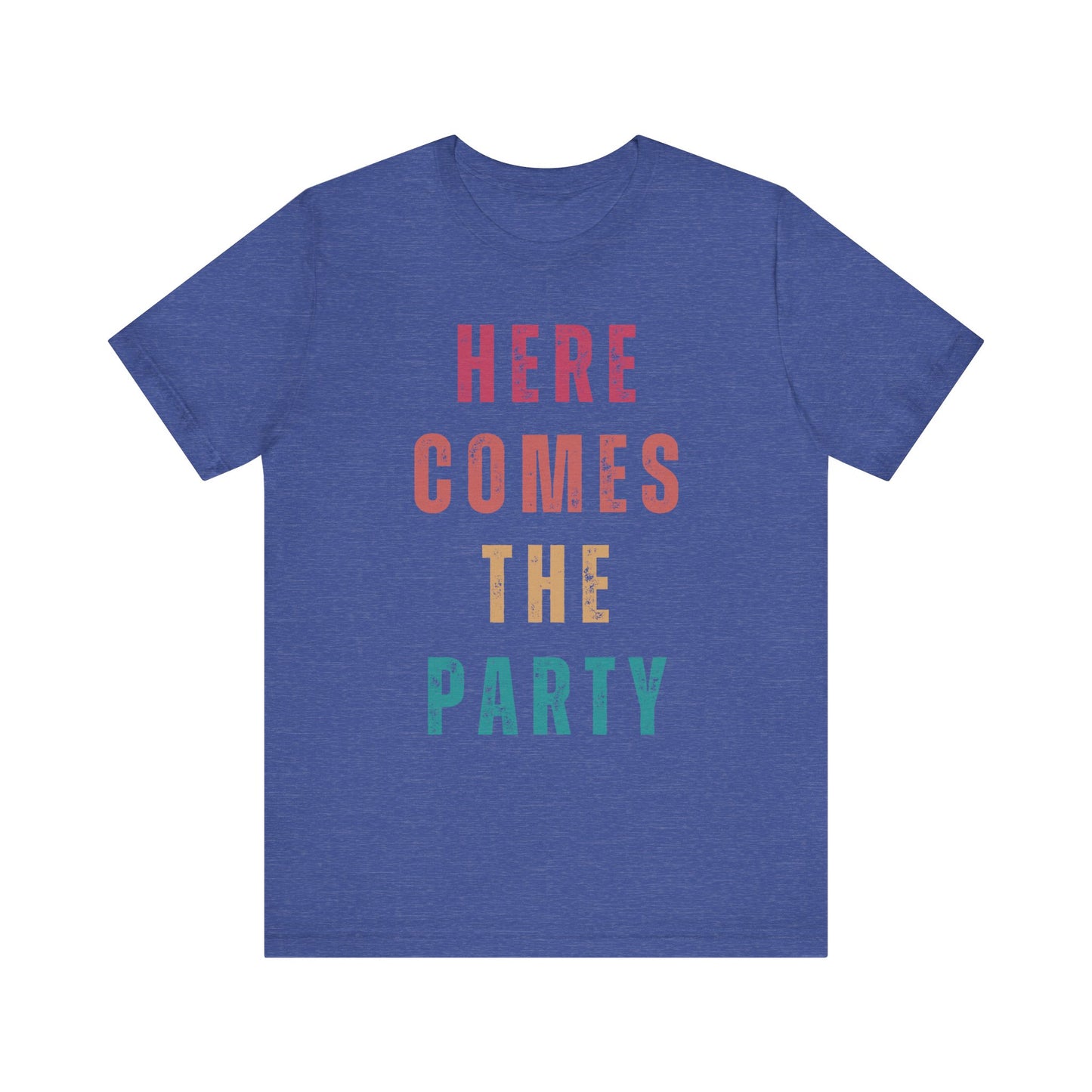 Here Comes The Party T-shirt