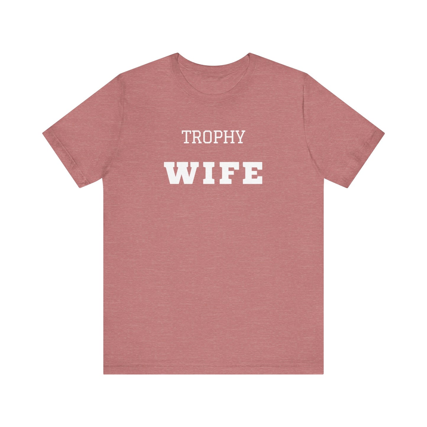 Trophy Wife White Text T-shirt