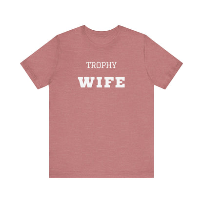 Trophy Wife White Text T-shirt