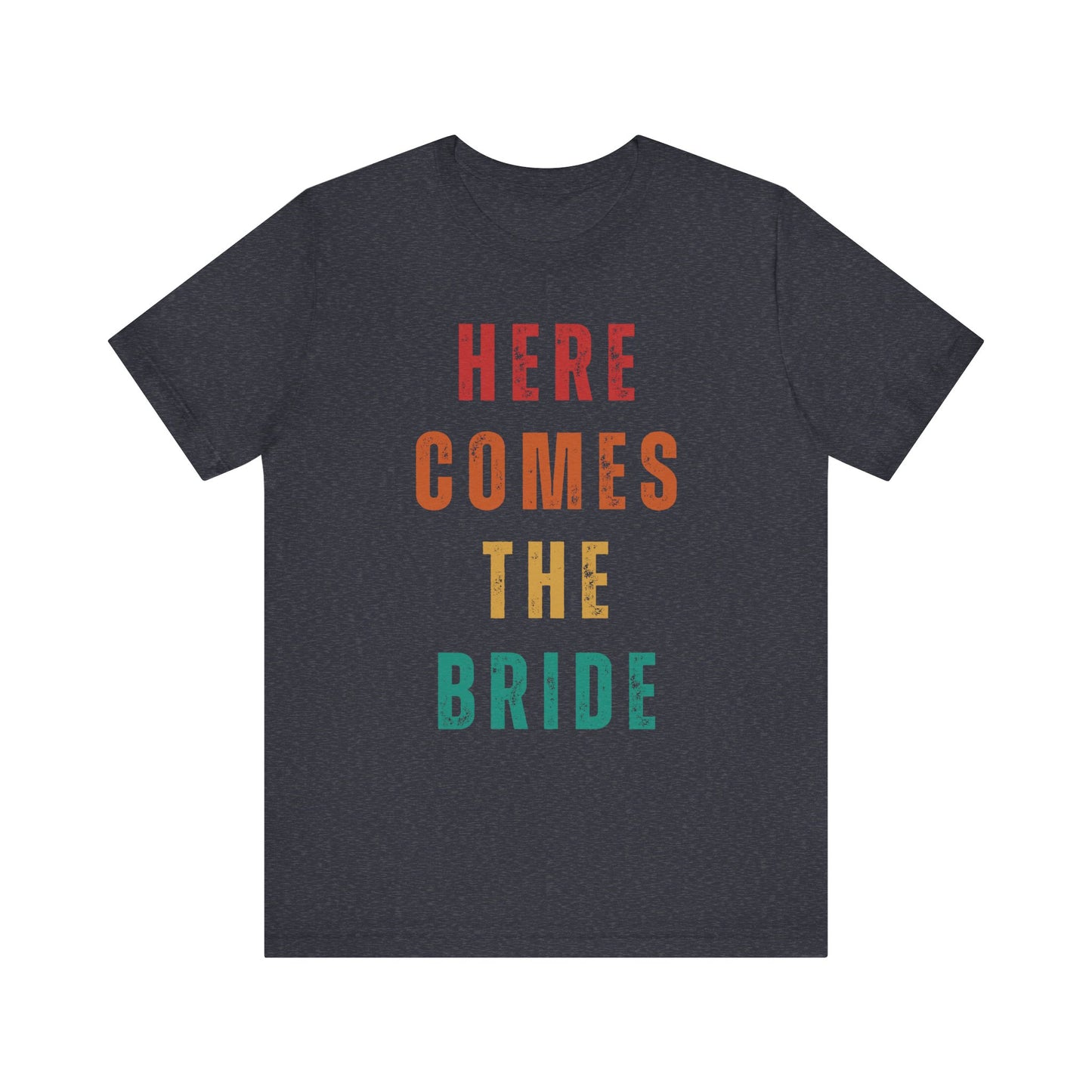 Here Comes The Bride T-shirt