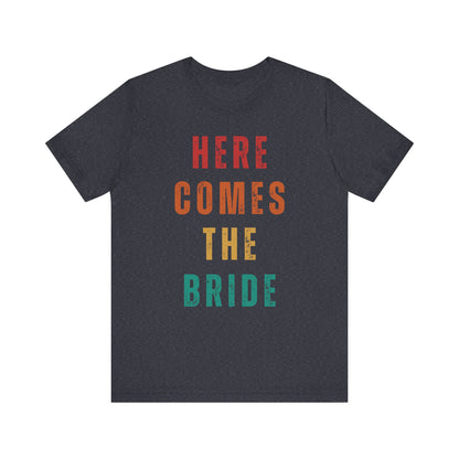 Here Comes The Bride T-shirt