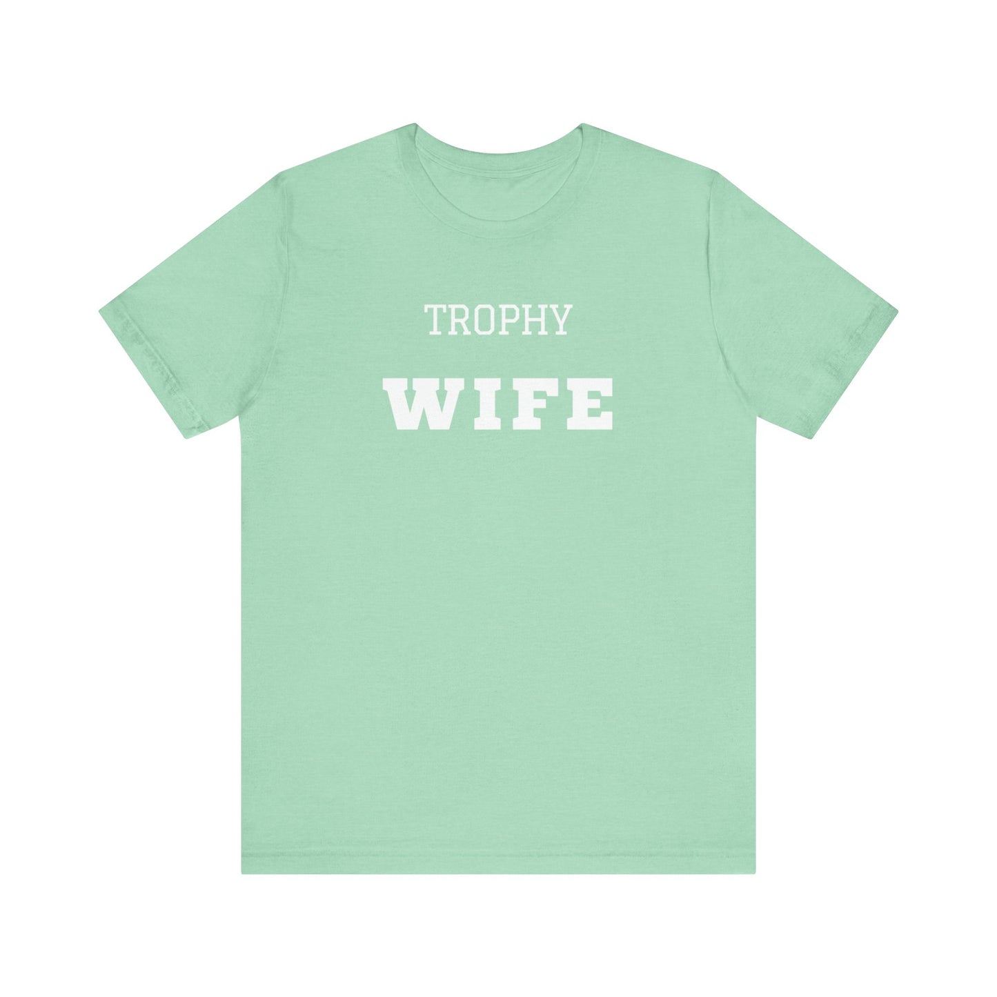 Trophy Wife White Text T-shirt