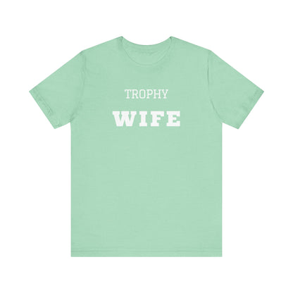 Trophy Wife White Text T-shirt