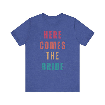 Here Comes The Bride T-shirt