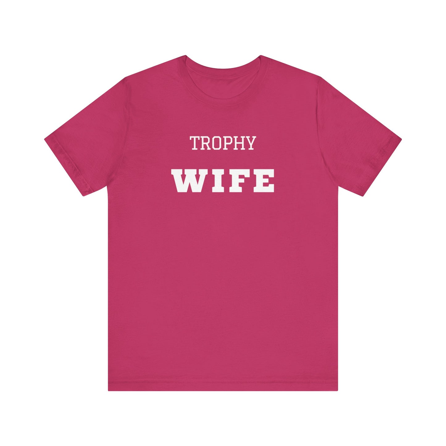 Trophy Wife White Text T-shirt