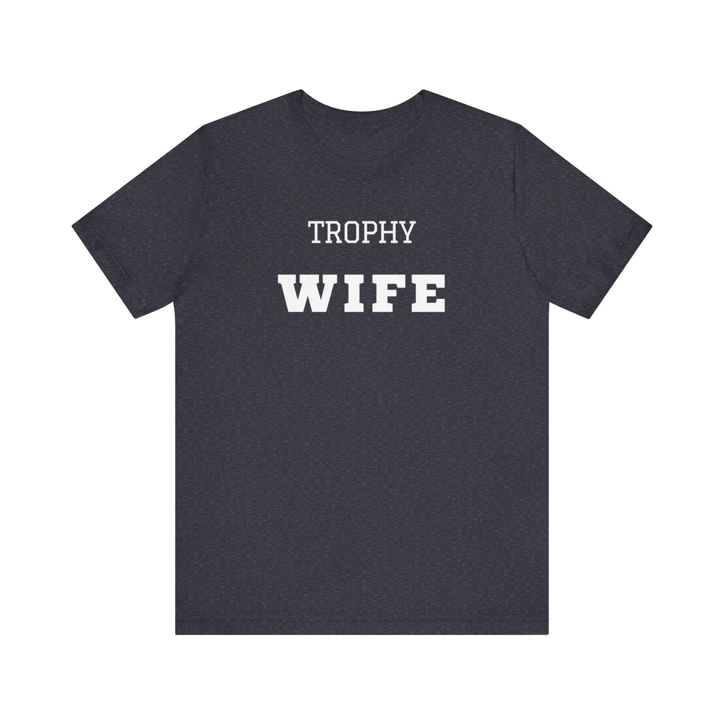 Trophy Wife White Text T-shirt