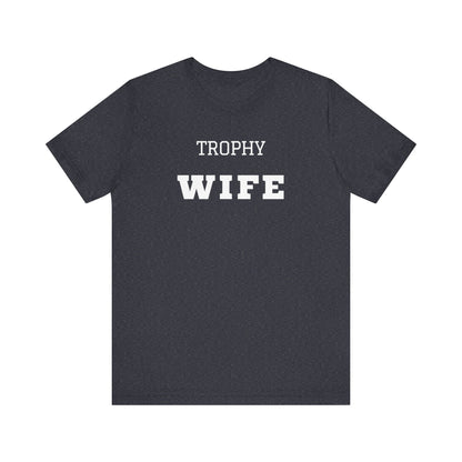 Trophy Wife White Text T-shirt